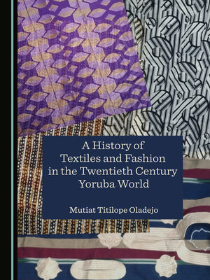 cover image of A History of Textiles and Fashion in the Twentieth Century Yoruba World